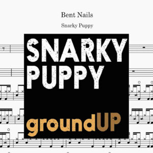 Snarky Puppy - Bent Nails Drum Score ドラム楽譜