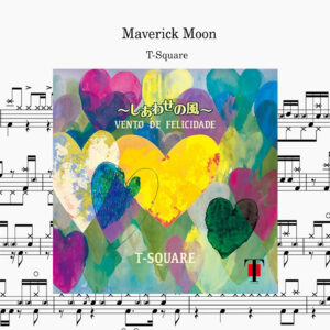 T-SQUARE - Maverick Moon Drum Scoreドラム楽譜（Including drumless track）