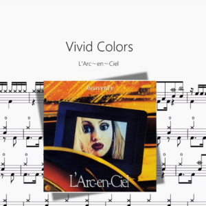 Vivid Colors【L'Arc〜en〜Ciel】动态鼓谱 ドラム楽譜
