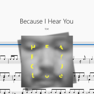 Because I Hear You【toe】